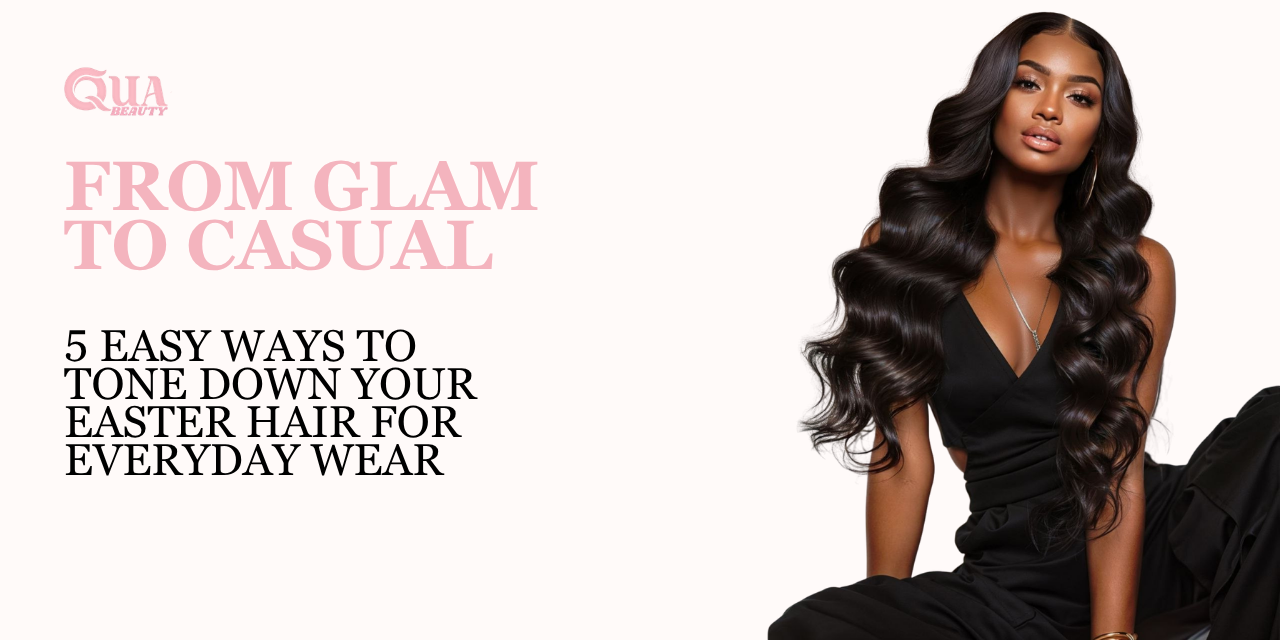 From Glam to Casual – 5 Easy Ways to Tone Down Your Easter Hair for Everyday Wear